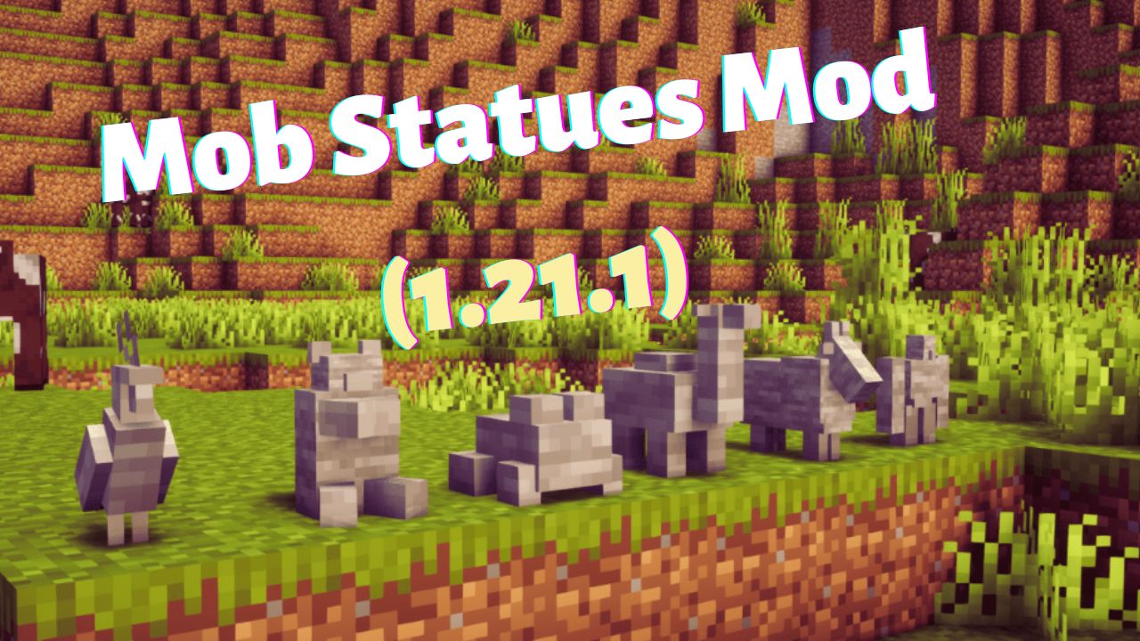 Mob Statues Mod (1.21.1) – Sở hữu tượng Stonecutter cho căn nhà